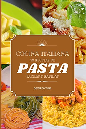 Imagen de archivo de Cocina Italiana: 50 recetas de pasta fciles y rpidas (Spanish Edition) a la venta por GF Books, Inc.