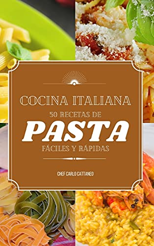 Imagen de archivo de Cocina Italiana: 50 recetas de pasta f?ciles y r?pidas a la venta por ThriftBooks-Dallas