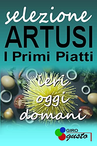 Stock image for SELEZIONE ARTUSI - I Primi Piatti: ieri, oggi e domani (Italian Edition) for sale by Red's Corner LLC