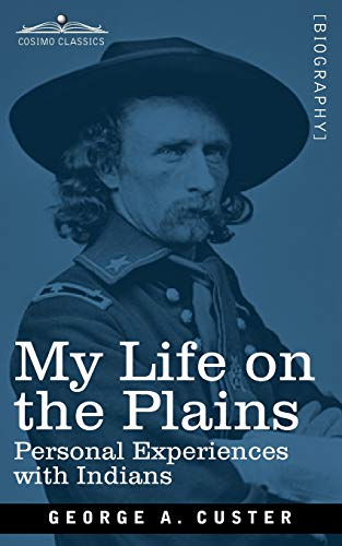 Stock image for My Life on the Plains: Personal Experiences with Indians for sale by Lucky's Textbooks