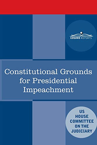 Beispielbild fr Constitutional Grounds for Presidential Impeachment: Report by the Staff of the Nixon Impeachment Inquiry zum Verkauf von ThriftBooks-Dallas