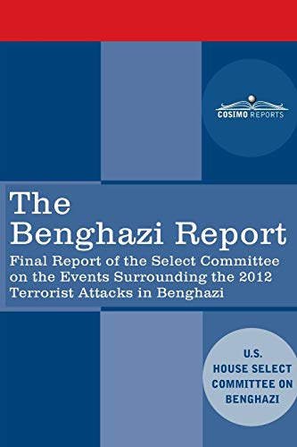 9781646791552: The Benghazi Report: Final Report of the Select Committee on the Events Surrounding the 2012 Terrorist Attack in Benghazi together with Additional and Minority Views