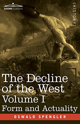 Stock image for The Decline of the West, Volume I: Form and Actuality for sale by Book Deals