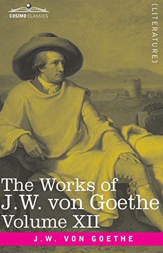 Stock image for The Works of J.W. von Goethe, Vol. XII (in 14 volumes): with His Life by George Henry Lewes: Letters from Switzerland, Letters from Italy for sale by Lucky's Textbooks