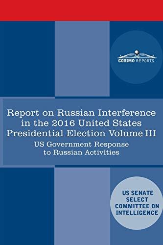 9781646793303: Report of the Select Committee on Intelligence U.S. Senate on Russian Active Measures Campaigns and Interference in the 2016 U.S. Election, Volume III: Review of the Intelligence Community Assessment