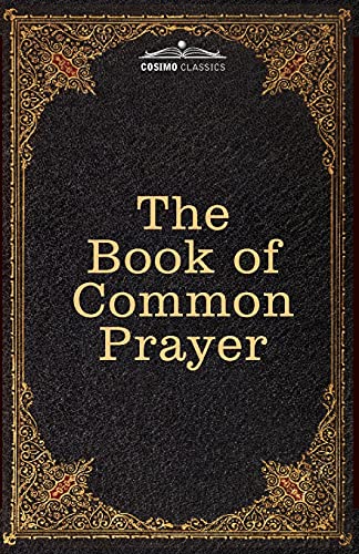 Beispielbild fr The Book of Common Prayer: and Administration of the Sacraments and other Rites and Ceremonies of the Church, after the use of the Church of England zum Verkauf von PlumCircle