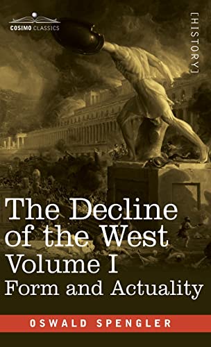 Stock image for The Decline of the West, Volume I: Form and Actuality for sale by GF Books, Inc.