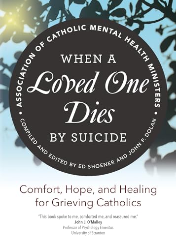 Beispielbild fr When a Loved One Dies by Suicide: Comfort, Hope, and Healing for Grieving Catholics zum Verkauf von Bookmans