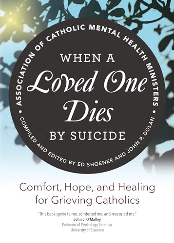 Stock image for When a Loved One Dies by Suicide: Comfort, Hope, and Healing for Grieving Catholics for sale by Bookmans