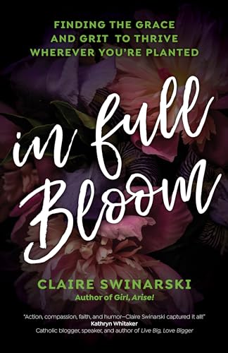 9781646800254: In Full Bloom: Finding the Grace and Grit to Thrive Wherever You're Planted