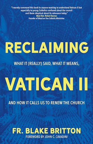 9781646800292: Reclaiming Vatican II: What It Really Said, What It Means, and How It Calls Us to Renew the Church