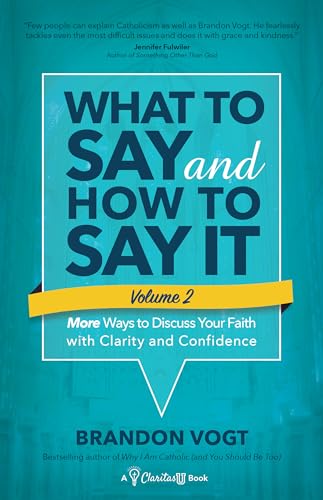 Stock image for What to Say and How to Say It, Volume II: More Ways to Discuss Your Faith with Clarity and Confidence for sale by ZBK Books