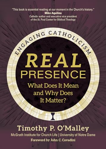 Stock image for Real Presence: What Does It Mean and Why Does It Matter? (Engaging Catholicism) for sale by New Legacy Books