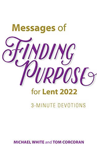 Beispielbild fr Messages of Finding Purpose for Lent 2022 : 3-Minute Devotions zum Verkauf von Better World Books