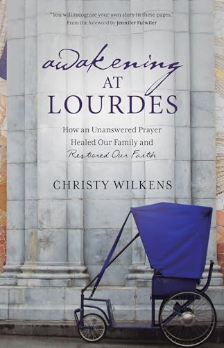 Beispielbild fr Awakening at Lourdes : How an Unanswered Prayer Healed Our Family and Restored Our Faith zum Verkauf von Better World Books