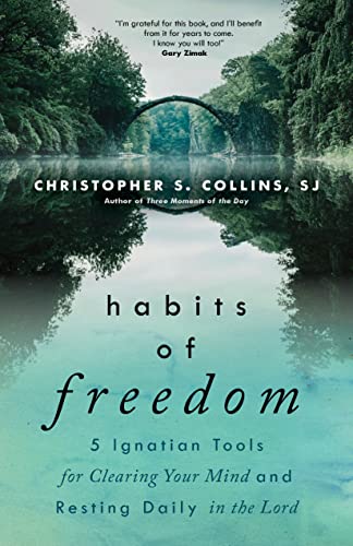 Stock image for Habits of Freedom: 5 Ignatian Tools for Clearing Your Mind and Resting Daily in the Lord for sale by BooksRun