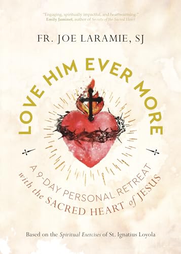 Stock image for Love Him Ever More: A 9-Day Personal Retreat with the Sacred Heart of Jesus for sale by ThriftBooks-Dallas