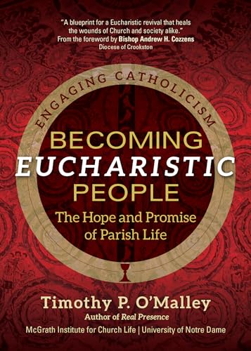 Stock image for Becoming Eucharistic People: The Hope and Promise of Parish Life (Engaging Catholicism) for sale by Open Books