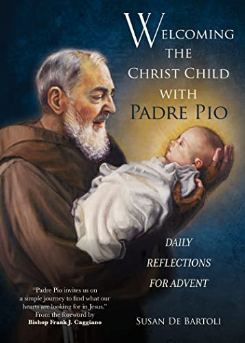 Stock image for Welcoming the Christ Child with Padre Pio: Daily Reflections for Advent for sale by Once Upon A Time Books