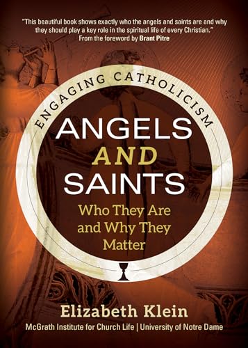 Beispielbild fr Angels and Saints: Who They Are and Why They Matter (Engaging Catholicism) [Paperback] Klein, Elizabeth; McGrath Institute for Church Life and Pitre, Brant zum Verkauf von Lakeside Books