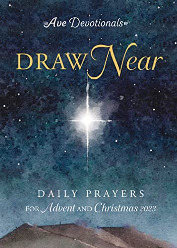Stock image for Draw Near: Daily Prayers for Advent and Christmas 2023 (Ave Devotionals) for sale by SecondSale