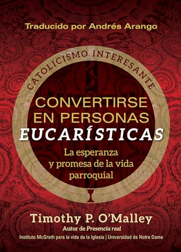 Imagen de archivo de Convertirse en personas eucarsticas: La esperanza y promesa de la vida parroquial (Engaging Catholicism) (Spanish Edition) a la venta por HPB-Diamond