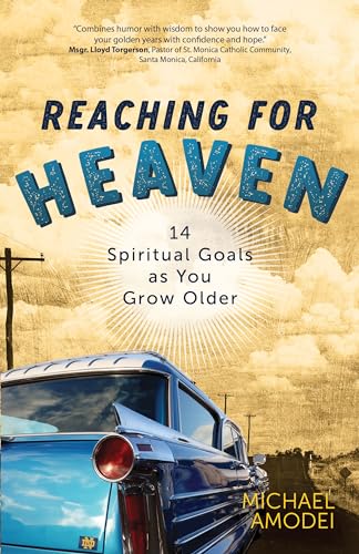 Stock image for Reaching for Heaven: 14 Spiritual Goals as You Grow Older [Paperback] Amodei, Michael for sale by Lakeside Books