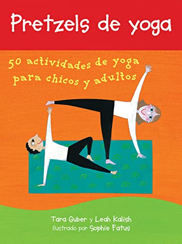 Stock image for Pretzels de yoga/ Yoga Pretzels: 50 actividades de yoga para chicos y adultos/ 50 Fun Yoga Activities for Kids and Grownups (Spanish Edition) for sale by HPB Inc.