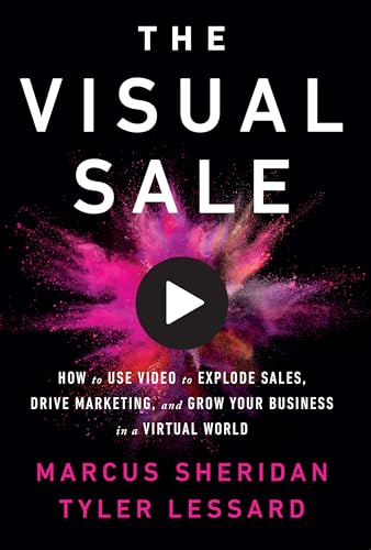Imagen de archivo de The Visual Sale: How to Use Video to Explode Sales, Drive Marketing, and Grow Your Business in a Virtual World a la venta por Zoom Books Company