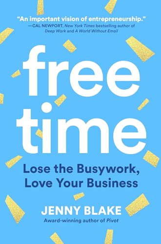 Beispielbild fr Free Time: Lose the Busywork, Love Your Business zum Verkauf von Books-FYI, Inc.