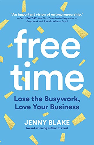Stock image for Free Time: Lose the Busywork, Love Your Business for sale by Books-FYI, Inc.