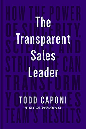 Stock image for The Transparent Sales Leader: How The Power of Sincerity, Science Structure Can Transform Your Sales Teams Results for sale by Solr Books