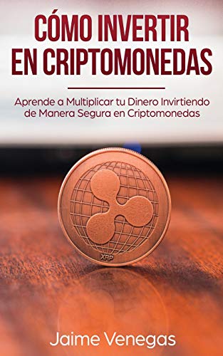 Beispielbild fr Cmo Invertir en Criptomonedas: Aprende a Multiplicar tu Dinero Invirtiendo de Manera Segura en Criptomonedas (Spanish Edition) zum Verkauf von GF Books, Inc.