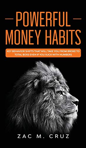 Beispielbild fr Powerful Money Habits: Key behavior shifts that will take you from broke to total boss even if you suck with numbers zum Verkauf von PlumCircle