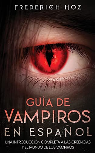 Imagen de archivo de Gua de Vampiros en Espaol: Una Introduccin Completa a las Creencias y el Mundo de los Vampiros (Spanish Edition) a la venta por GF Books, Inc.