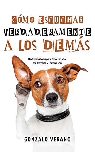 Imagen de archivo de Cmo Escuchar Verdaderamente a los Dems: Efectivos Mtodos para Poder Escuchar con Intencin y Comprensin -Language: spanish a la venta por GreatBookPrices