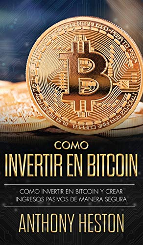 Imagen de archivo de C mo Invertir tu Dinero en Bitcoin: C mo Crear de Forma Segura Ingresos Pasivos Estables y a Largo Plazo Invirtiendo en Bitcoin (Spanish Edition) a la venta por PlumCircle