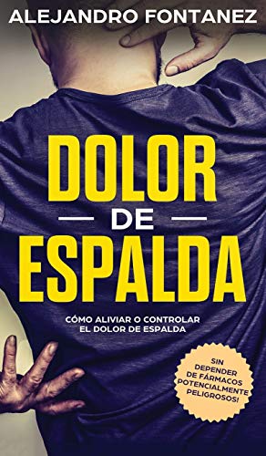 Beispielbild fr Dolor de Espalda: C mo Aliviar o Controlar el Dolor de Espalda sin Depender de Fármacos Potencialmente Peligrosos (Spanish Edition) zum Verkauf von PlumCircle