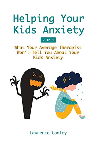 Beispielbild fr Helping Your Kids Anxiety 2 In 1: What Your Average Therapist Won't Tell You About Your Kids Anxiety zum Verkauf von WorldofBooks