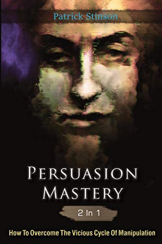 Beispielbild fr Persuasion Mastery 2 In 1: How To Overcome The Vicious Cycle Of Manipulation zum Verkauf von Bookmonger.Ltd