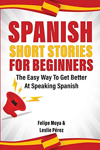 9781646960255: Spanish Short Stories For Beginners: The Easy Way To Get Better At Speaking Spanish (Spanish Edition)