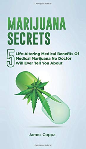 Beispielbild fr Marijuana Secrets: 5 Life-Altering Medical Benefits Of Medical Marijuana No Doctor Will Ever Tell You About zum Verkauf von Ergodebooks