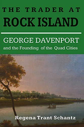 Stock image for The Trader at Rock Island: George Davenport and the Founding of the Quad Cities for sale by Neils Books