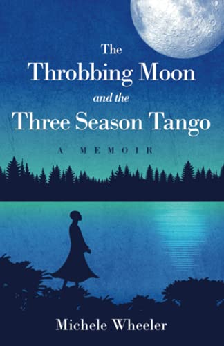 Imagen de archivo de The Throbbing Moon and the Three Season Tango: A Memoir a la venta por Goodwill of Colorado