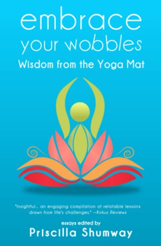 Beispielbild fr Embrace Your Wobbles: Wisdom from the Yoga Mat zum Verkauf von HPB-Diamond