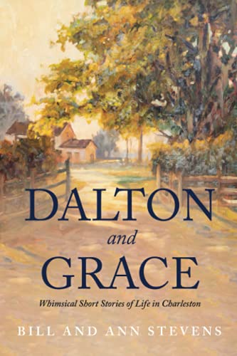 Beispielbild fr Dalton and Grace: Whimsical Short Stories of Life in Charleston zum Verkauf von SecondSale