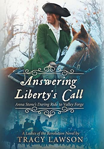 Stock image for Answering Liberty's Call: Anna Stone's Daring Ride to Valley Forge (Ladies of the Revolution (Book 1)) for sale by GF Books, Inc.