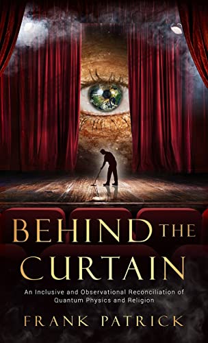 9781647045982: Behind the Curtain: A Reconciliation of Quantum Physics and Religion