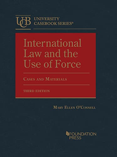 Imagen de archivo de International Law and the Use of Force, Cases and Materials (University Casebook Series) a la venta por Wrigley Books