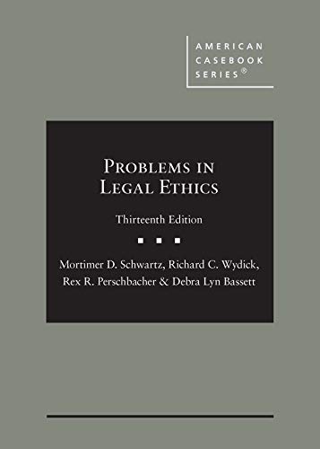 Stock image for Schwartz, Wydick, Perschbacher, and Bassett's Problems in Legal Ethics, 13th (American Casebook Series) for sale by BGV Books LLC
